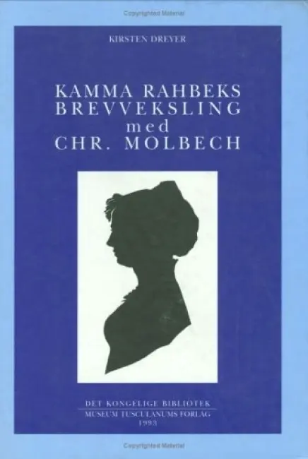 Kamma Rahbeks brevveksling med Chr. Molbech - Dreyer, Kirsten
