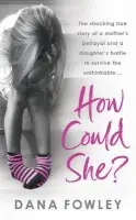 How Could She? - Fowley, Dana
