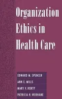 Organization Ethics in Health Care - Spencer, Edward M. (Director of Outreach Programs, Director of Outreach Programs) a Mills, Ann E. (Associate Director of Outreach Programs, Associate Director of Outreach Programs) a Rorty, Mary V. (Director of Advanced Studies, Director of Advanced Studies,