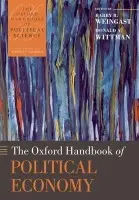 Oxford Handbook of Political Economy - Weingast, Barry R. (Ward C. Krebs Family Professor of Political Science, Stanford University Stanford University) a Wittman, Donald (Professor of Economics, University of California, Santa Cruz)
