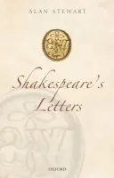 Shakespeare's Letters - Stewart, Alan (Professor of English and Comparative Literature at Columbia University, and International Director of the Centre for Editing Lives and Letters, London)