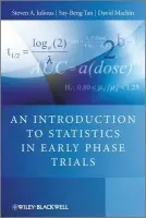 Introduction to Statistics in Early Phase Trials - Julious, Steven (University of Sheffield, UK) a Tan, Say Beng (National Cancer Centre) a Machin, David (University of Leicester, UK)