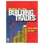Maths for the Building Trades - Kidd, Jim