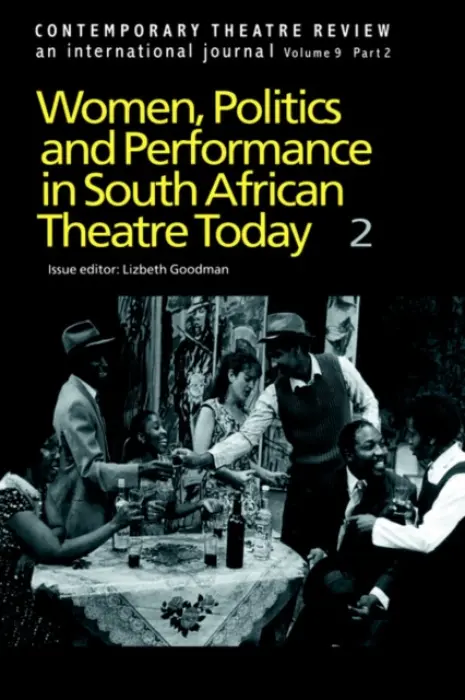 Women, Politics and Performance in South African Theatre Today - Goodman L