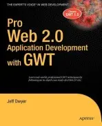 Pro Web 2.0 Application Development with GWT - Dwyer, Jeff