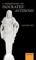 Commentary on Isocrates' Antidosis - Too, Yun Lee (Independent scholar, formerly Professor in the Department of Classics, Columbia University)