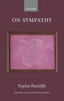 On Sympathy - Ratcliffe, Sophie (British Academy Postdoctoral Fellow in English at Keble College, Oxford)