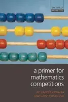 Primer for Mathematics Competitions - Zawaira, Alexander (Senior Scientist, Kapa Biosystems, Cape Town, South Africa) a Hitchcock, Gavin (University of Zimbabwe)