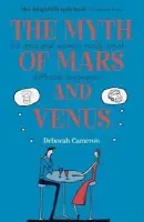 Myth of Mars and Venus - Cameron, Deborah (University of Oxford)