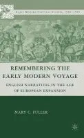 Remembering the Early Modern Voyage - Fuller, M.