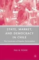 State, Market, and Democracy in Chile - Posner, P.