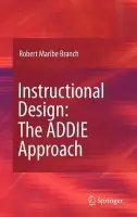 Instructional Design: The ADDIE Approach - Branch, Robert Maribe