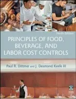 Principles of Food, Beverage, and Labor Cost Controls - Dittmer, Paul R. (New Hampshire College) a Keefe, J. Desmond (Southern New Hampshire University)