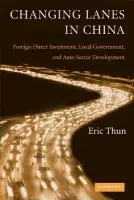 Changing Lanes in China - Thun, Eric (University of Oxford)