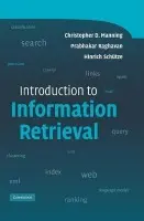 Introduction to Information Retrieval - Manning, Christopher D. (Stanford University, California) a Raghavan, Prabhakar a Schutze, Hinrich (Universitat Stuttgart)