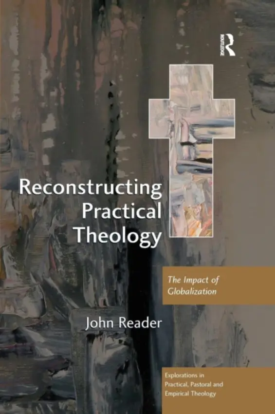 Reconstructing Practical Theology - Reader, John
