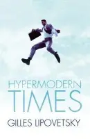 Hypermodern Times - Lipovetsky, Gilles a Charles, Sebastien