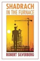 Shadrach in the Furnace - Silverberg, Robert