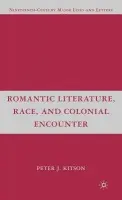 Romantic Literature, Race, and Colonial Encounter - Kitson, P.