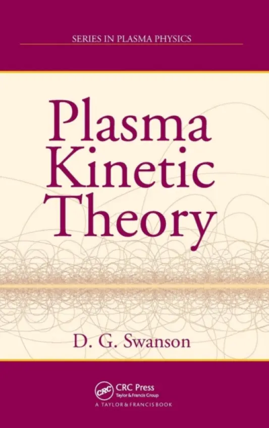 Plasma Kinetic Theory - Swanson, Donald Gary