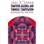 Computer Algebra and Symbolic Computation - Cohen, Joel S.