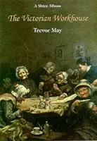 Victorian Workhouse - May, Trevor