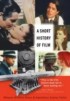 Short History of Film - Dixon, Professor Wheeler Winston (University of Nebraska, Lincoln, USA) a Foster, Gwedolyn Audrey