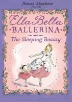 Ella Bella Ballerina and the Sleeping Beauty - Mayhew James