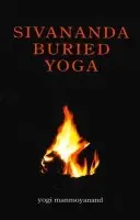 Sivananda Buried Yoga - Manmoyanand, Yogi