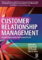 Customer Relationship Management - Knox, Simon a Payne, Adrian a Ryals, Lynette a Maklan, Stan a Peppard, Joe