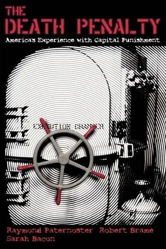 Death Penalty - Paternoster, Raymond (Professor of Criminology and Criminal Justice and Director of the Office of Academic Computing Services, Professor of Criminology and Criminal Justice and Director of the Office of Academic Computing Services, University of Maryland,