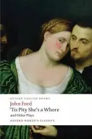 'Tis Pity She's a Whore and Other Plays - John Ford
