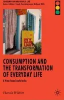 Consumption and the Transformation of Everyday Life - Wilhite, H.