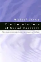 The Foundations of Social Research (Meaning and Perspective in the Research Process) - Michael J Crotty