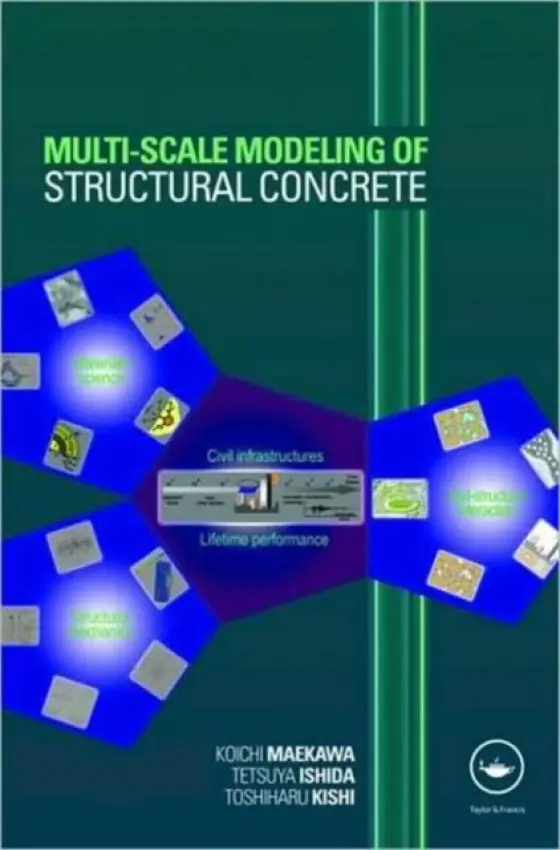 Multi-Scale Modeling of Structural Concrete - Maekawa, Koichi a Ishida, Tetsuya a Kishi, Toshiharu