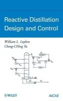 Reactive Distillation Design and Control - Luyben, William L. (Lehigh University, USA) a Yu, Cheng-Ching (National Taiwan University of Science and Technology, Taiwan)