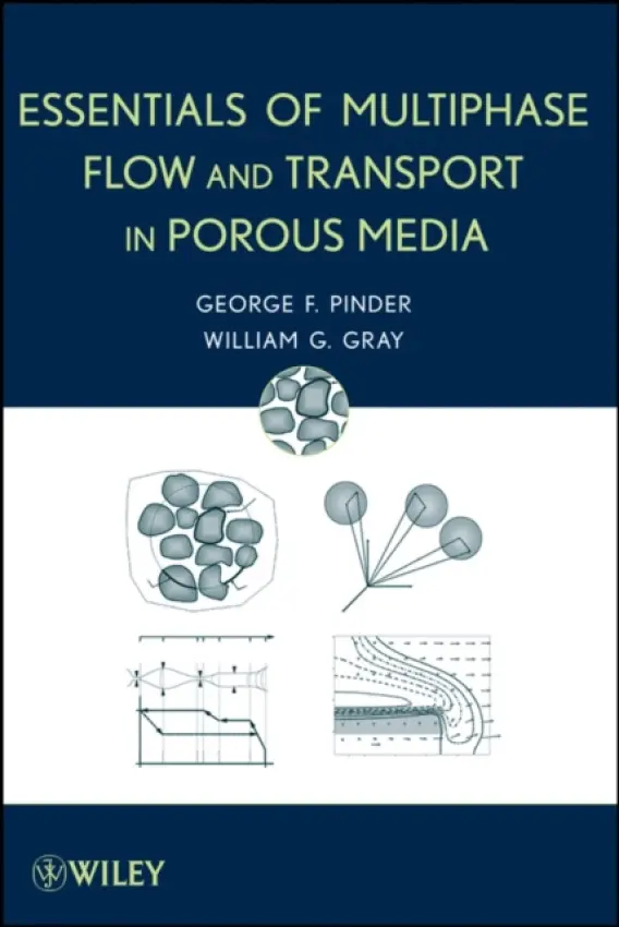Essentials of Multiphase Flow and Transport in Porous Media - Pinder, George F. (Princeton University) a Gray, William G.