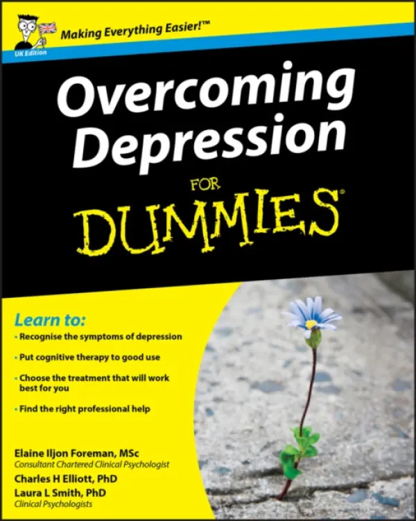 Overcoming Depression For Dummies, UK Edition - Iljon Foreman, Elaine (ELF Consulting) a Smith, Laura L. (Presbyterian Medical Group) a Elliott, Charles H. (Fielding Graduate Institute)