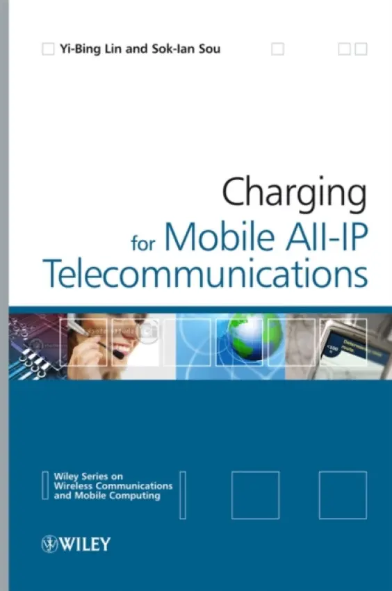 Charging for Mobile All-IP Telecommunications - Lin, Yi-Bing (National Chiao Tung University (NCTU)) a Sou, Sok-Ian (National Cheng Kung University (NCKU))