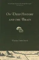 On Deep History and the Brain - Smail, Daniel Lord