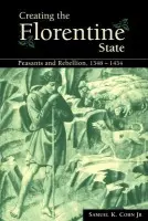 Creating the Florentine State - Cohn, Jr, Samuel K. (University of Glasgow)