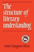 Structure of Literary Understanding - Olsen, Stein Haugom