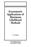 Econometric Applications of Maximum Likelihood Methods - Cramer, Jan Salomon