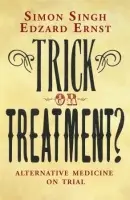 Trick or Treatment? - Ernst, Professor Edzard a Singh, Dr Simon