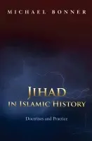 Jihad in Islamic History - Bonner, Michael