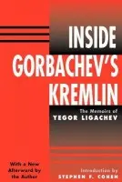 Inside Gorbachev's Kremlin - Ligachev, Yegor