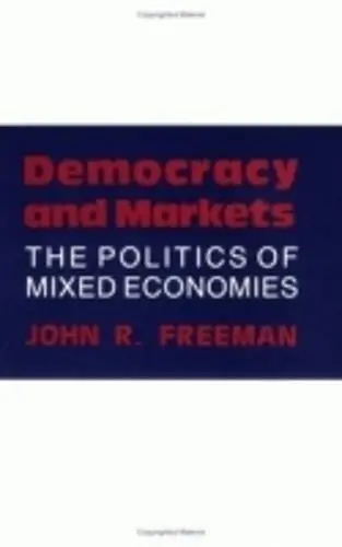 Democracy and Markets - Freeman, John R.