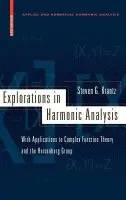 Explorations in Harmonic Analysis - Krantz, Steven G.