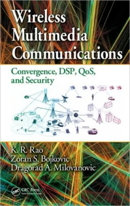 Wireless Multimedia Communications - Rao, K.R. (University of Texas at Arlington, USA) a Bojkovic, Zoran S. (University of Belgrade, Serbia) a Milovanovic, agorad A. (University of Belgrade, Serbia.)