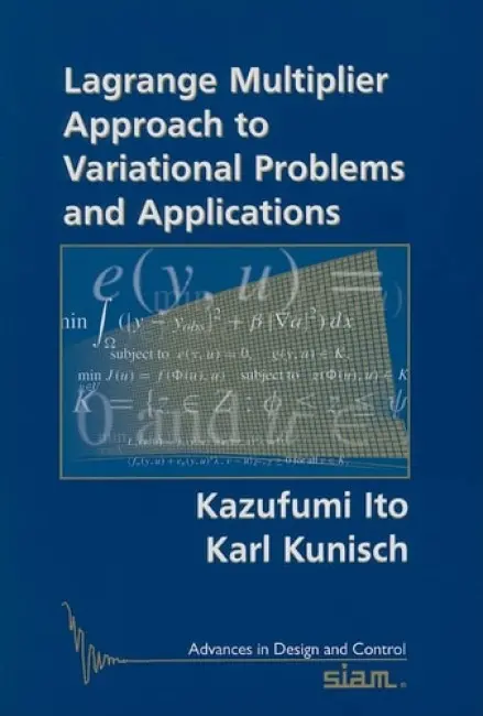 Lagrange Multiplier Approach to Variational Problems and Applications - Ito, Kazufumi a Kunisch, Karl